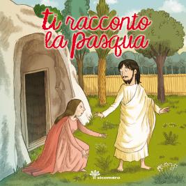 Ti racconto la Pasqua - Il Sicomoro Editore